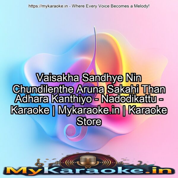 Vaisakha Sandhye Nin Chundilenthe Aruna Sakahi Than Adhara Kanthiyo - Nadodikattu - Karaoke | Mykaraoke.in | Karaoke Store