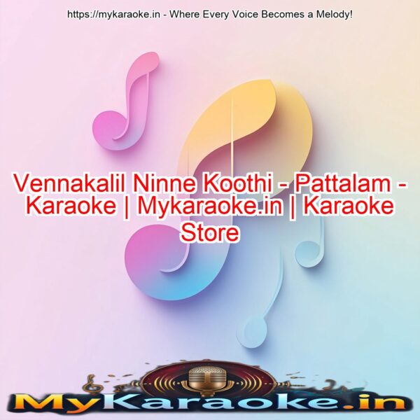 Vennakalil Ninne Koothi - Pattalam - Karaoke | Mykaraoke.in | Karaoke Store