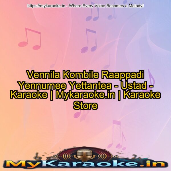 Vennila Kombile Raappadi Yennumee Yettantea -  Ustad - Karaoke | Mykaraoke.in | Karaoke Store