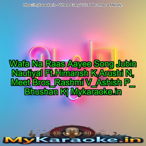 Wafa Na Raas Aayee Song Jubin Nautiyal Ft.Himansh K,Arushi N, Meet Bros_Rashmi V_Ashish P_ Bhushan K| Mykaraoke.in