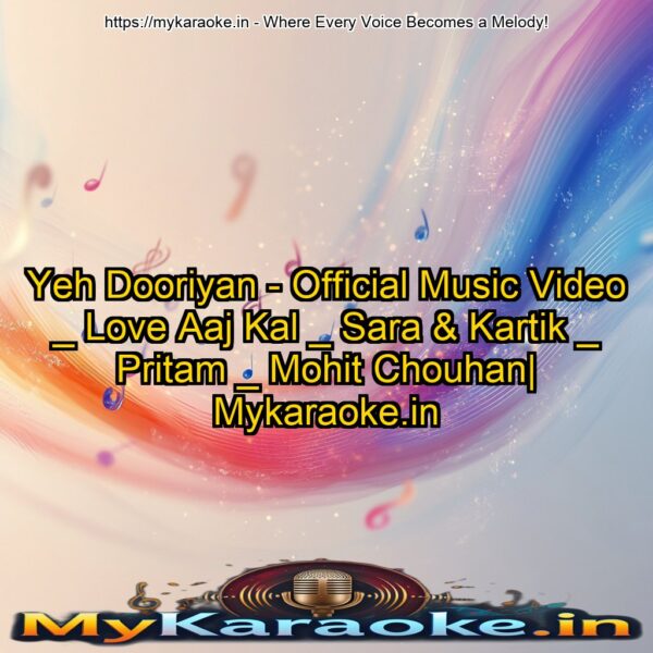 Yeh Dooriyan - Official Music Video _ Love Aaj Kal _ Sara & Kartik _ Pritam _ Mohit Chouhan| Mykaraoke.in