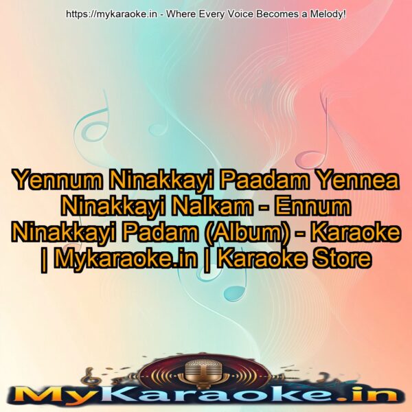 Yennum Ninakkayi Paadam Yennea Ninakkayi Nalkam - Ennum Ninakkayi Padam (Album) - Karaoke | Mykaraoke.in | Karaoke Store