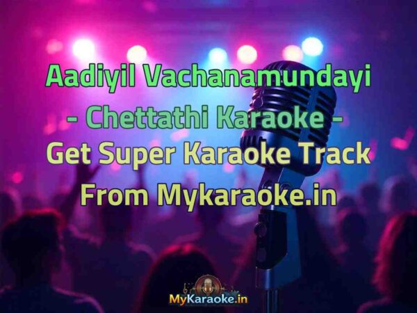 Aadiyil Vachanamundayi - Chettathi  Karaoke - Get Super Karaoke Track from Mykaraoke.in