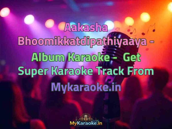 Aakasha Bhoomikkatdipathiyaaya - Album  Karaoke - Get Super Karaoke Track from Mykaraoke.in