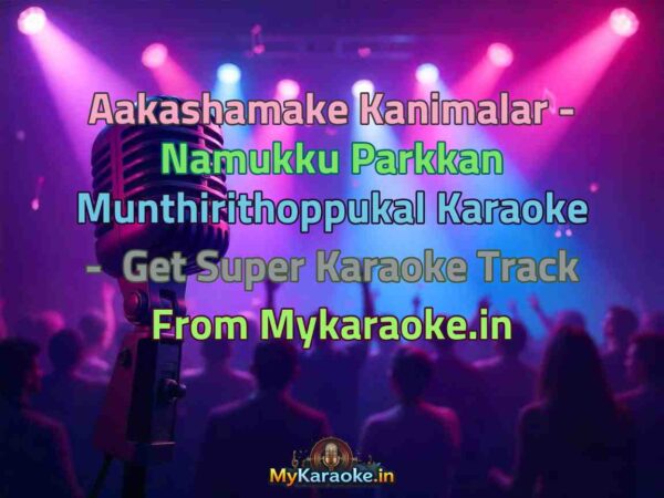 Aakashamake Kanimalar - Namukku Parkkan Munthirithoppukal  Karaoke - Get Super Karaoke Track from Mykaraoke.in