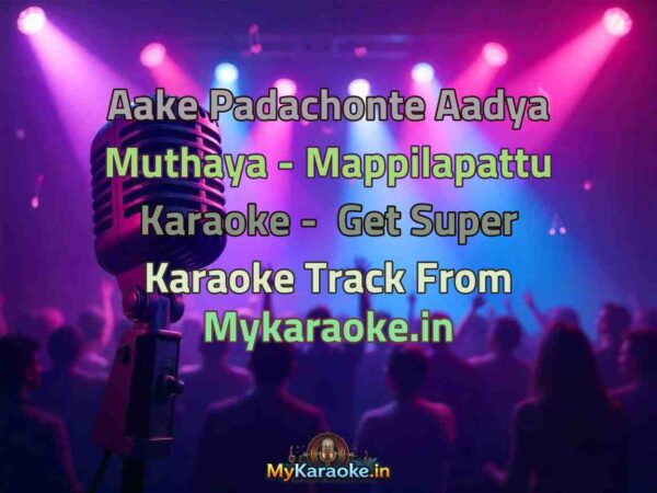 Aake Padachonte Aadya Muthaya - Mappilapattu  Karaoke - Get Super Karaoke Track from Mykaraoke.in