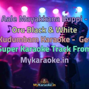 Aale Mayakkana Kuppi - Oru Black & White Kudumbam  Karaoke - Get Super Karaoke Track from Mykaraoke.in