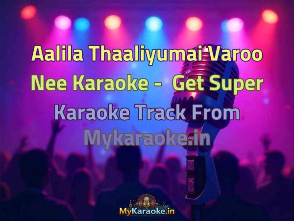 Aalila Thaaliyumai Varoo Nee  Karaoke - Get Super Karaoke Track from Mykaraoke.in
