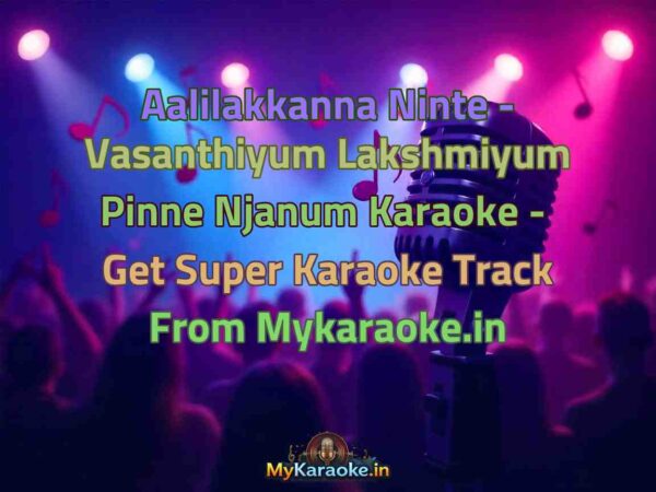 Aalilakkanna Ninte - Vasanthiyum Lakshmiyum Pinne Njanum  Karaoke - Get Super Karaoke Track from Mykaraoke.in