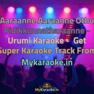 Aaraanne Aaraanne Othu Pidikkunnatharaanne - Urumi  Karaoke - Get Super Karaoke Track from Mykaraoke.in