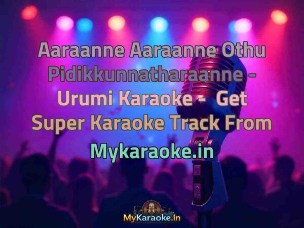 Aaraanne Aaraanne Othu Pidikkunnatharaanne - Urumi  Karaoke - Get Super Karaoke Track from Mykaraoke.in