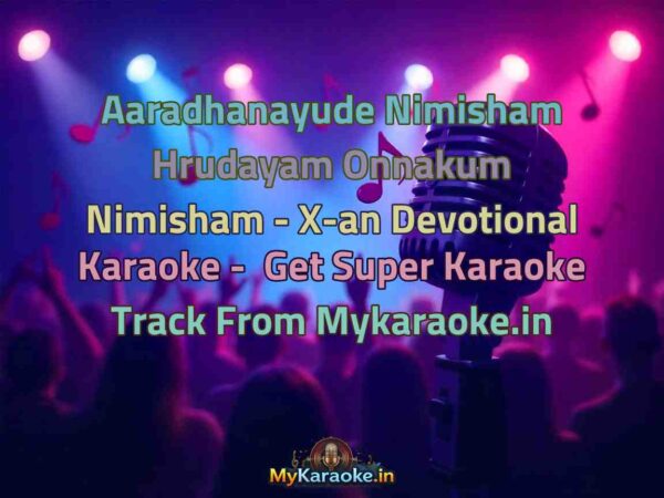 Aaradhanayude Nimisham Hrudayam Onnakum Nimisham - X-an Devotional  Karaoke - Get Super Karaoke Track from Mykaraoke.in