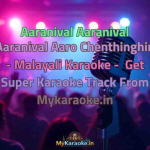 Aaranival Aaranival Aaranival Aaro Chenthinghin - Malayali  Karaoke - Get Super Karaoke Track from Mykaraoke.in