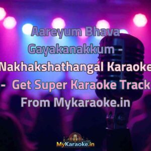 Aareyum Bhava Gayakanakkum - Nakhakshathangal  Karaoke - Get Super Karaoke Track from Mykaraoke.in