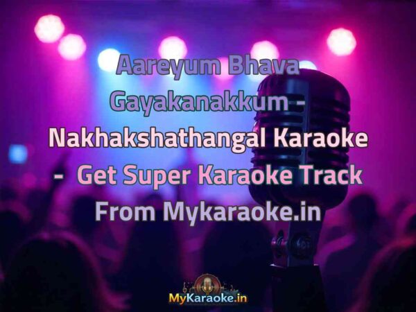 Aareyum Bhava Gayakanakkum - Nakhakshathangal  Karaoke - Get Super Karaoke Track from Mykaraoke.in
