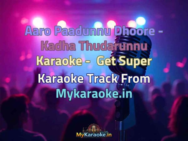 Aaro Paadunnu Dhoore - Kadha Thudarunnu  Karaoke - Get Super Karaoke Track from Mykaraoke.in