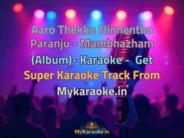 Aaro Thekku Ninnentho Paranju - Mambhazham (Album)-  Karaoke - Get Super Karaoke Track from Mykaraoke.in