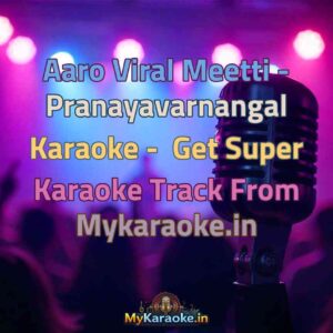 Aaro Viral Meetti - Pranayavarnangal  Karaoke - Get Super Karaoke Track from Mykaraoke.in