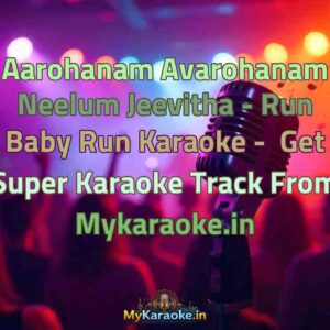 Aarohanam Avarohanam Neelum Jeevitha - Run Baby Run  Karaoke - Get Super Karaoke Track from Mykaraoke.in
