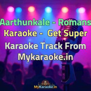 Aarthunkale - Romans  Karaoke - Get Super Karaoke Track from Mykaraoke.in