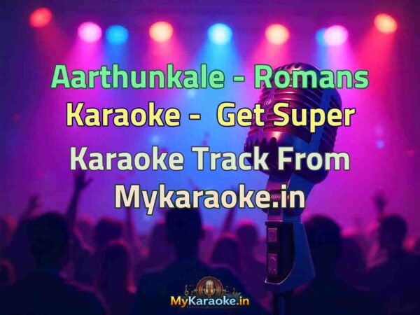 Aarthunkale - Romans  Karaoke - Get Super Karaoke Track from Mykaraoke.in