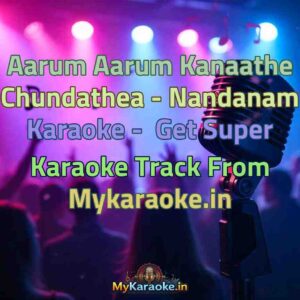 Aarum Aarum Kanaathe Chundathea - Nandanam  Karaoke - Get Super Karaoke Track from Mykaraoke.in