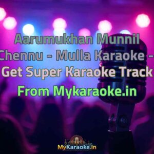 Aarumukhan Munnil Chennu - Mulla  Karaoke - Get Super Karaoke Track from Mykaraoke.in