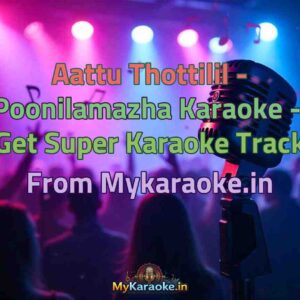 Aattu Thottilil - Poonilamazha  Karaoke - Get Super Karaoke Track from Mykaraoke.in