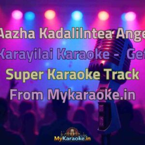 Aazha Kadalilntea Ange Karayilai  Karaoke - Get Super Karaoke Track from Mykaraoke.in