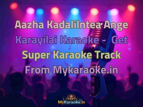 Aazha Kadalilntea Ange Karayilai  Karaoke - Get Super Karaoke Track from Mykaraoke.in