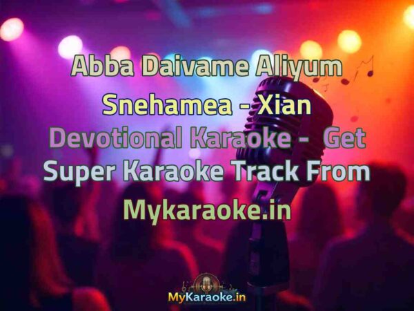 Abba Daivame Aliyum Snehamea - Xian Devotional  Karaoke - Get Super Karaoke Track from Mykaraoke.in