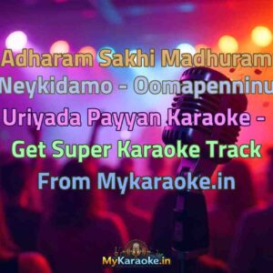 Adharam Sakhi Madhuram Neykidamo - Oomapenninu Uriyada Payyan  Karaoke - Get Super Karaoke Track from Mykaraoke.in