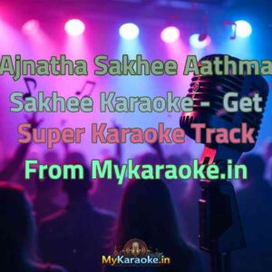 Ajnatha Sakhee Aathma Sakhee  Karaoke - Get Super Karaoke Track from Mykaraoke.in