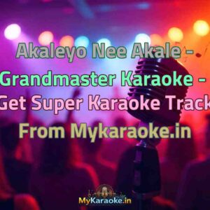 Akaleyo Nee Akale - Grandmaster  Karaoke - Get Super Karaoke Track from Mykaraoke.in