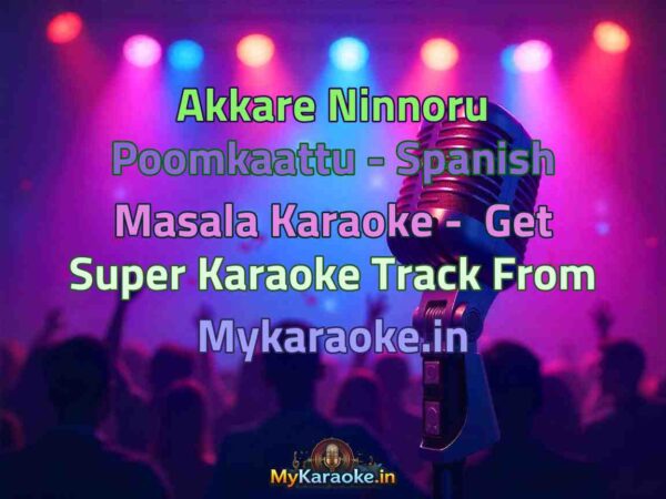 Akkare Ninnoru Poomkaattu - Spanish Masala  Karaoke - Get Super Karaoke Track from Mykaraoke.in