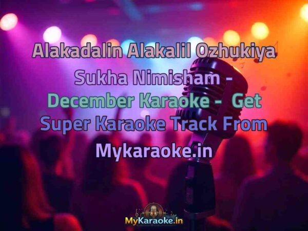 Alakadalin Alakalil Ozhukiya Sukha Nimisham - December  Karaoke - Get Super Karaoke Track from Mykaraoke.in