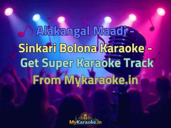 Alakangal Maadi - Sinkari Bolona  Karaoke - Get Super Karaoke Track from Mykaraoke.in