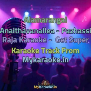 Alamarangal Anaithavanallea - Pazhassi Raja  Karaoke - Get Super Karaoke Track from Mykaraoke.in
