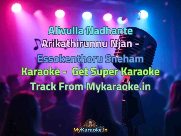 Alivulla Nadhante Arikathirunnu Njan - Essokenthoru Sneham  Karaoke - Get Super Karaoke Track from Mykaraoke.in