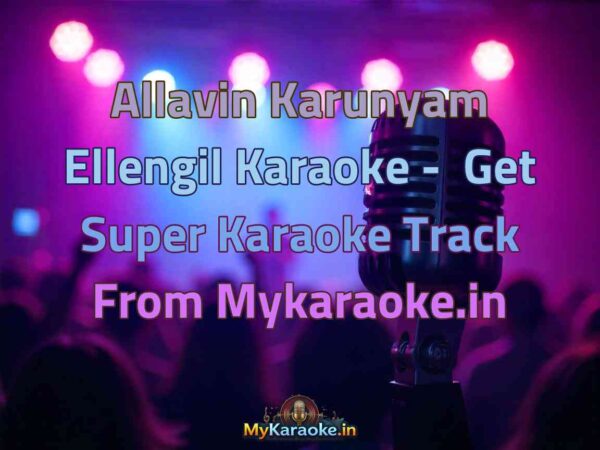 Allavin Karunyam Ellengil  Karaoke - Get Super Karaoke Track from Mykaraoke.in
