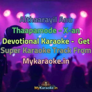 Althaarayil Anu Thaapamode - X-an Devotional  Karaoke - Get Super Karaoke Track from Mykaraoke.in