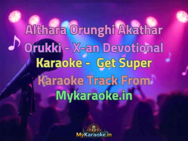 Althara Orunghi Akathar Orukki - X-an Devotional  Karaoke - Get Super Karaoke Track from Mykaraoke.in