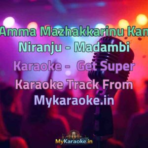 Amma Mazhakkarinu Kan Niranju - Madambi  Karaoke - Get Super Karaoke Track from Mykaraoke.in