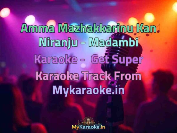 Amma Mazhakkarinu Kan Niranju - Madambi  Karaoke - Get Super Karaoke Track from Mykaraoke.in