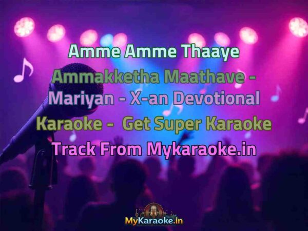 Amme Amme Thaaye Ammakketha Maathave - Mariyan - X-an Devotional  Karaoke - Get Super Karaoke Track from Mykaraoke.in