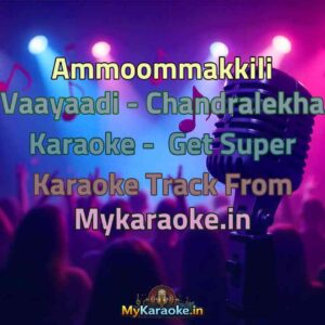 Ammoommakkili Vaayaadi - Chandralekha  Karaoke - Get Super Karaoke Track from Mykaraoke.in