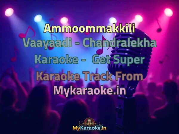 Ammoommakkili Vaayaadi - Chandralekha  Karaoke - Get Super Karaoke Track from Mykaraoke.in
