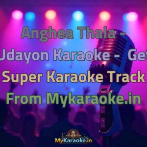Anghea Thala - Udayon  Karaoke - Get Super Karaoke Track from Mykaraoke.in