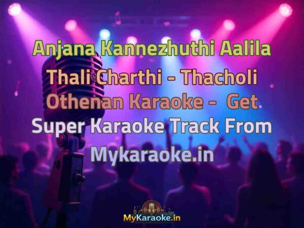 Anjana Kannezhuthi Aalila Thali Charthi - Thacholi Othenan  Karaoke - Get Super Karaoke Track from Mykaraoke.in