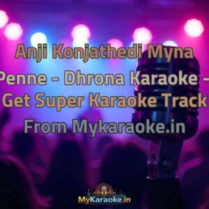 Anji Konjathedi Myna Penne - Dhrona  Karaoke - Get Super Karaoke Track from Mykaraoke.in